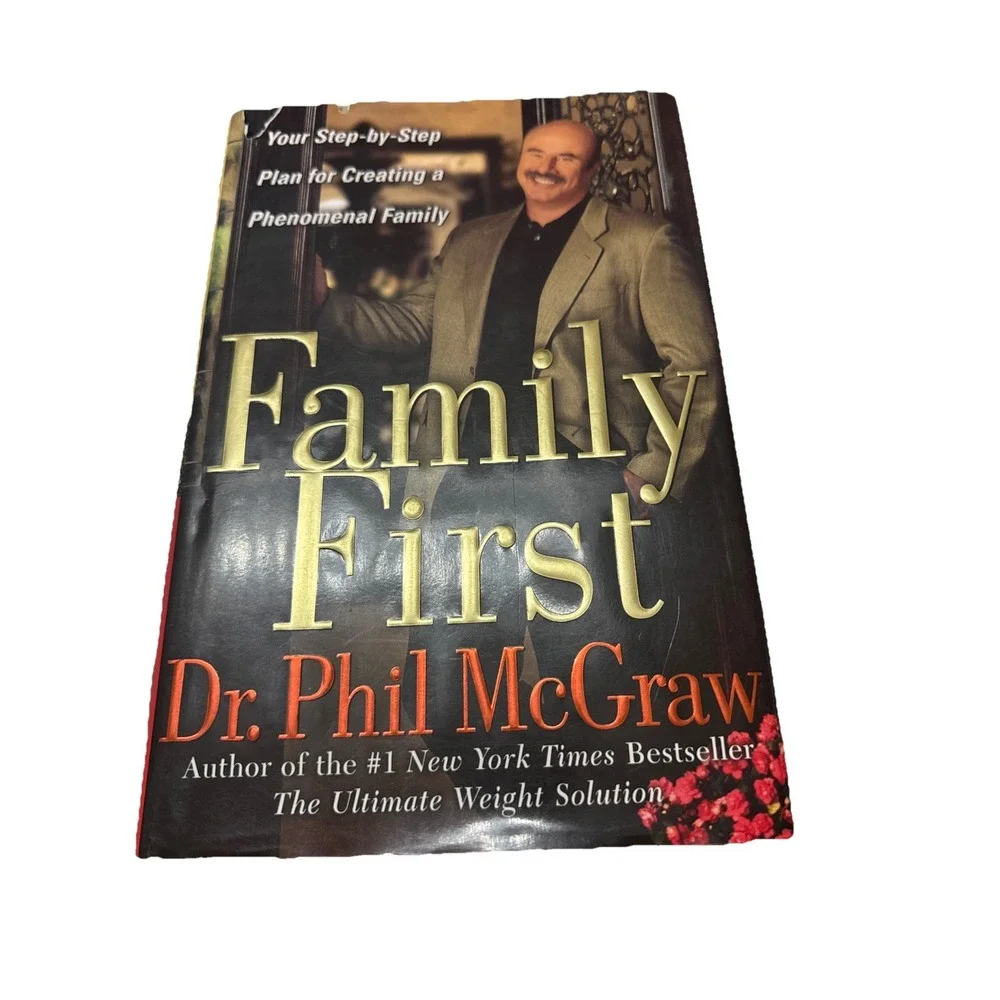 Family First: Your Step-by-Step Plan for Creating a Phenomenal Family by Dr. Ph